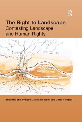 Read Online The Right to Landscape: Contesting Landscape and Human Rights - Jala Makhzoumi | PDF