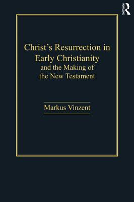 Read Christ's Resurrection in Early Christianity: And the Making of the New Testament - Markus Vinzent file in PDF