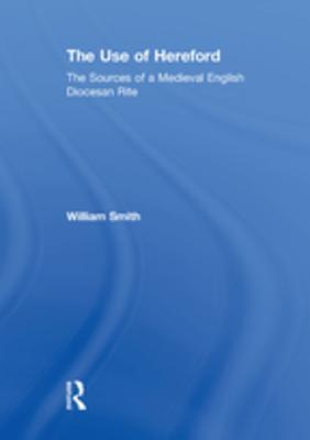 Download The Use of Hereford: The Sources of a Medieval English Diocesan Rite - William Smith file in PDF