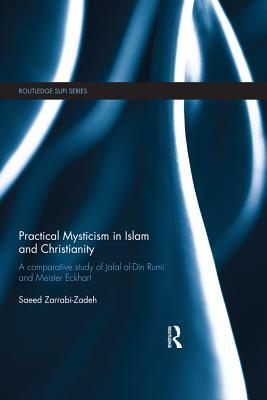 Read Online Practical Mysticism in Islam and Christianity: A Comparative Study of Jalal Al-Din Rumi and Meister Eckhart - Saeed Zarrabi-Zadeh | ePub