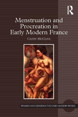 Full Download Menstruation and Procreation in Early Modern France - Cathy McClive file in ePub