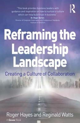 Download Reframing the Leadership Landscape: Creating a Culture of Collaboration - Roger Hayes file in PDF