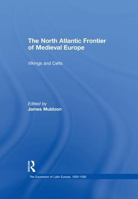 Full Download The North Atlantic Frontier of Medieval Europe: Vikings and Celts - James Muldoon file in PDF