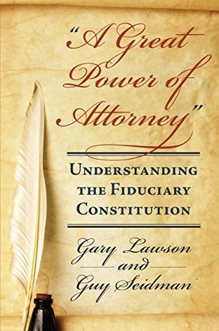 Read A Great Power of Attorney: Understanding the Fiduciary Constitution - Gary Lawson | PDF