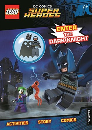 Download Lego DC Super Heroes: Enter the Dark Knight (Activity Book with Batman Minifigure) - Egmont Publishing UK | PDF