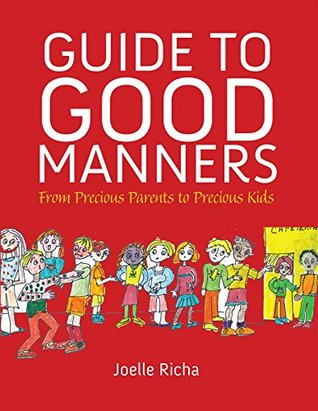 Read Online Guide to Good Manners: From Precious Parents to Precious Kids - Joelle Richa file in PDF