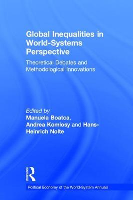 Full Download Global Inequalities in World-Systems Perspective: Theoretical Debates and Methodological Innovations - Manuela Boatcă file in PDF