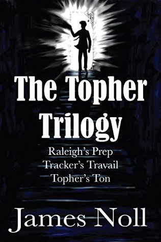 Read The Topher Trilogy: Raleigh's Prep, Tracker's Travail, Topher's Ton - James Noll file in ePub