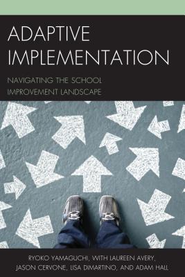 Read Adaptive Implementation: Navigating the School Improvement Landscape - Ryoko Yamaguchi | ePub