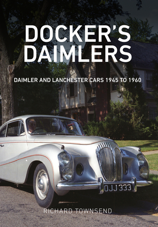 Download Docker's Daimlers: Daimler and Lanchester Cars 1945 to 1960 - Richard Townsend file in ePub