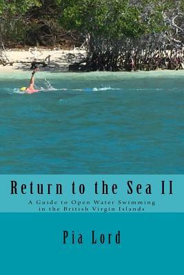 Read Return to the Sea II: A Guide to Open Water Swimming in the British Virgin Island - Pia Lord | PDF