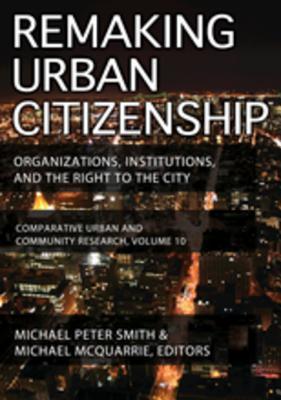 Read Online Remaking Urban Citizenship: Organizations, Institutions, and the Right to the City - Michael Peter Smith file in ePub