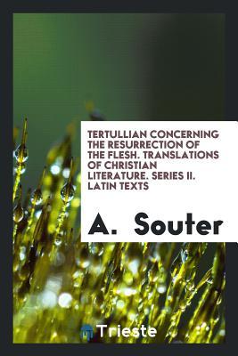 Download Tertullian Concerning the Resurrection of the Flesh. Translations of Christian Literature. Series II. Latin Texts - A Souter | PDF