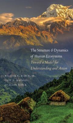 Full Download The Structure and Dynamics of Human Ecosystems: Toward a Model for Understanding and Action - William R. Burch | PDF