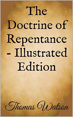 Read The Doctrine of Repentance - Illustrated Edition - Thomas Watson | ePub