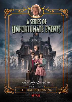 Full Download A Series of Unfortunate Events #1: The Bad Beginning Netflix Tie-in - Lemony Snicket | PDF