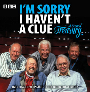Read Online I'm Sorry I Haven't a Clue: A Second Treasury - BBC Radio Comedy | PDF