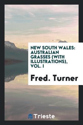 Read Online New South Wales: Australian Grasses (with Illustrations), Vol. I - Fred Turner file in PDF