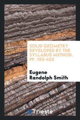 Download Solid Geometry Developed by the Syllabus Method. Pp. 193-403 - Eugene Randolph Smith file in ePub