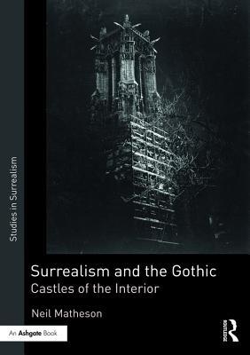 Read Surrealism and the Gothic: Castles of the Interior - Neil Matheson file in ePub