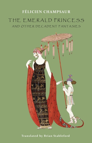 Full Download The Emerald Princess and Other Decadent Fantasies - Felicien Champsaur file in PDF