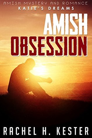 Read Online Katie's Dreams Book1: Amish Obsession (Amish Mystery and Romance) - Rachel H. Kester | ePub