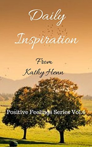 Full Download Daily Inspiration: From Kathy Henn (Positive Feelings Series Book 6) - Kathy Henn | PDF