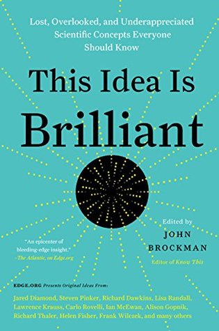 Full Download This Idea Is Brilliant: Lost, Overlooked, and Underappreciated Scientific Concepts Everyone Should Know - John Brockman | ePub