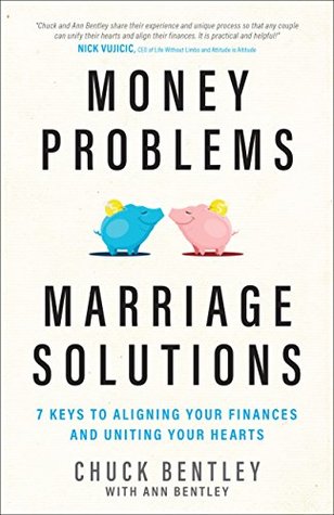 Read Online Money Problems, Marriage Solutions: 7 Keys to Aligning Your Finances and Uniting Your Hearts - Chuck Bentley file in PDF