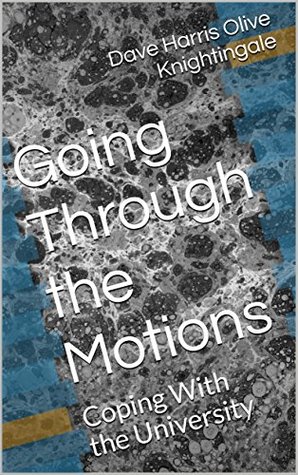 Download Going Through the Motions: Coping With the University - Dave Harris | PDF