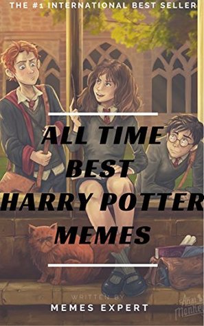 Full Download ALL TIME BEST HARRY POTTER MEMES: Best Collection of Harry Potter Memes, Funny Memes & NSFW - Memes | PDF