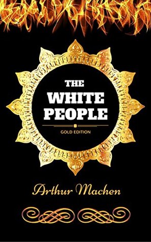 Full Download The White People: By Arthur Machen - Illustrated - Arthur Machen | ePub