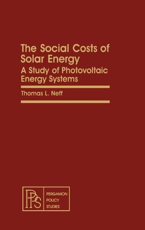 Download The Social Costs of Solar Energy: A Study of Photovoltaic Energy Systems (Pergamon Policy Studies on Science and Technology) - Thomas L. Neff | PDF