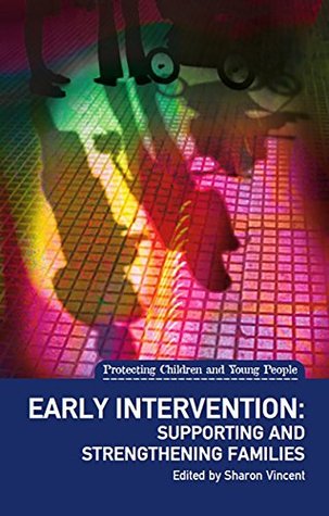 Read Online Early Intervention: Supporting and strengthening families (Protecting Children and Young People) - Sharon Vincent file in ePub