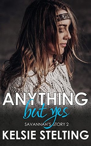Download Anything But Yes: Savannah's Story 2 (The Texas Sun Series) - Kelsie Stelting file in PDF