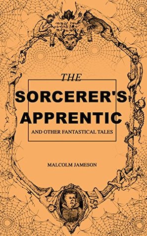 Read The Sorcerer's Apprentice and Other Fantastical Tales - Malcolm Jameson file in ePub