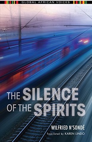 Read Online The Silence of the Spirits (Global African Voices) - Wilfried N'Sondé | ePub