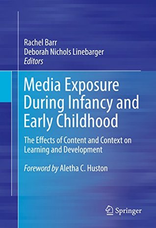 Download Media Exposure During Infancy and Early Childhood: The Effects of Content and Context on Learning and Development - Rachel Barr | PDF