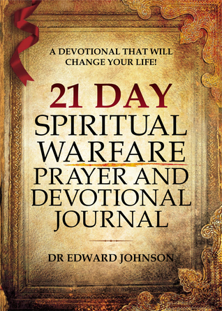 Read Online 21 Day Spiritual Warfare Prayer And Devotional Journal: Print Edition - Edward Johnson | PDF