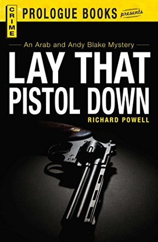 Full Download Lay that Pistol Down: An Arab and Andy Blake mystery (Prologue Crime) - Richard Powell file in ePub