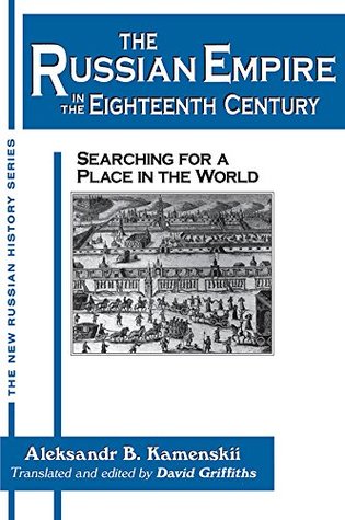 Read The Russian Empire in the Eighteenth Century: Tradition and Modernization: Tradition and Modernization (New Russian History) - Aleksandr Borisovich Kamenskii | PDF