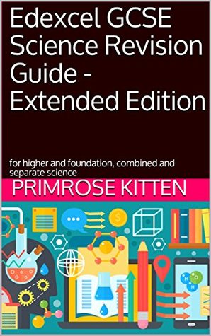 Read Edexcel GCSE Science Revision Guide - Extended Edition: for higher and foundation, combined and separate science - Primrose Kitten file in ePub