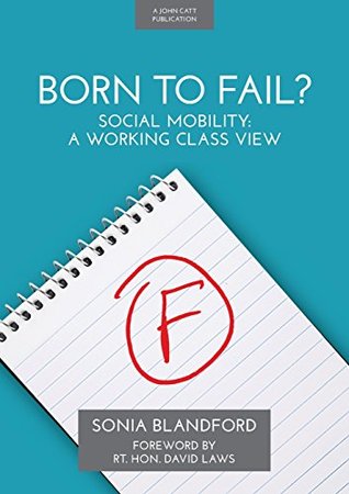 Download Born To Fail: Social mobility: a working class view - Sonia Blandford | PDF