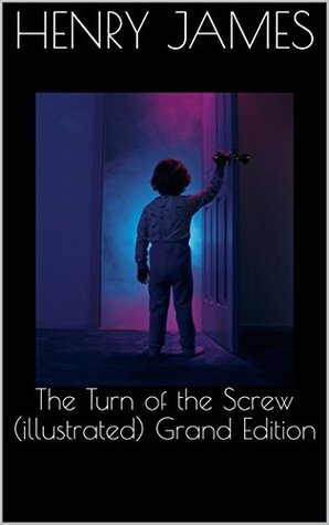 Read The Turn of the Screw (illustrated) Grand Edition - Henry James file in ePub