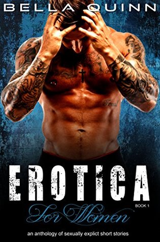Full Download EROTICA FOR WOMEN (Book One): an anthology of sexually explicit sex stories - Bella Quinn | PDF