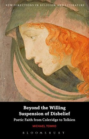 Read Beyond the Willing Suspension of Disbelief: Poetic Faith from Coleridge to Tolkien (New Directions in Religion and Literature) - Michael Tomko file in PDF