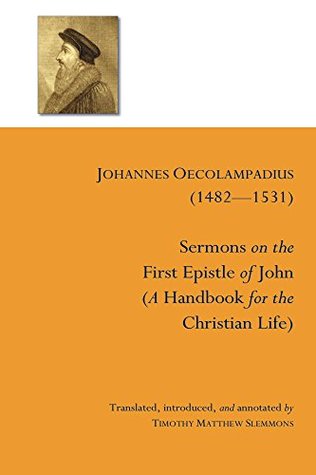 Download Sermons on the First Epistle of John: (A Handbook for the Christian Life) - Johannes Oecolampadius file in PDF