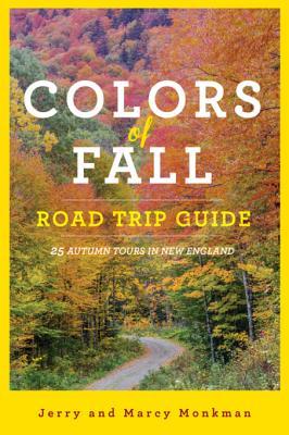 Read Colors of Fall Road Trip Guide: 25 Autumn Tours in New England - Jerry Monkman | ePub