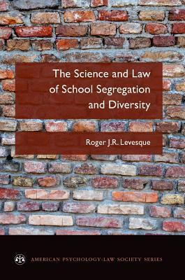 Download The Science and Law of School Segregation and Diversity - Roger J R Levesque file in PDF