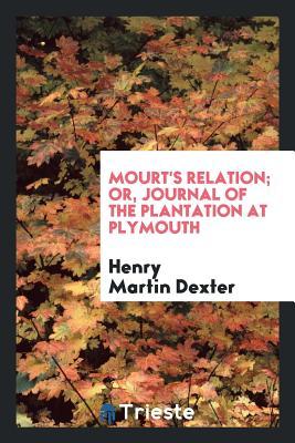 Full Download Mourt's Relation or Journal of the Plantation at Plymouth - Henry Martin Dexter file in ePub